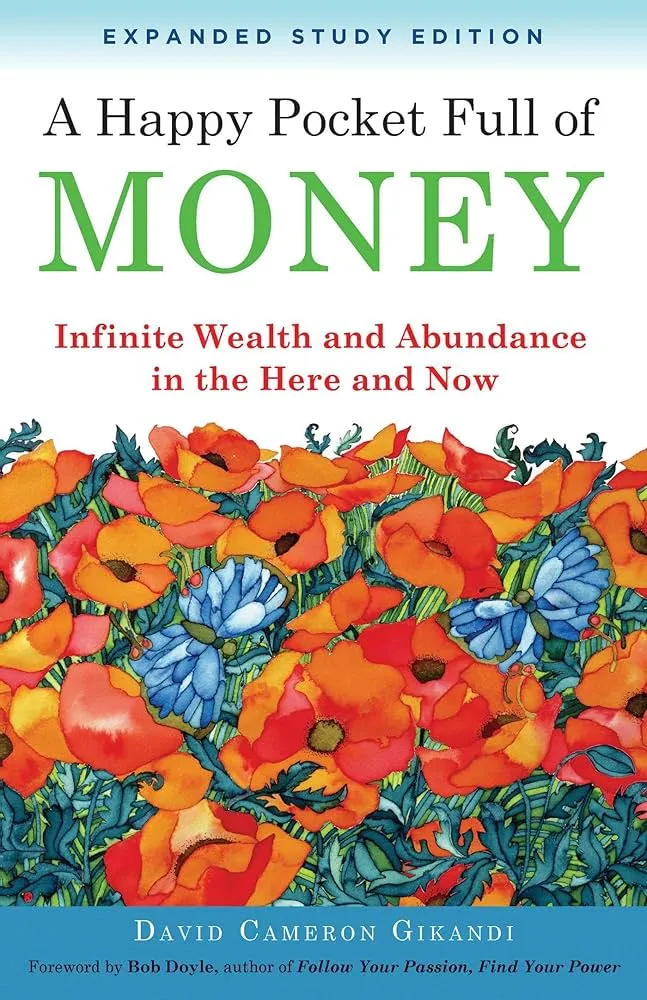 A Happy Pocket Full of Money: Infinite Wealth and Abundance in the Here and Now Book by DAVID CAMERON. GIKANDI