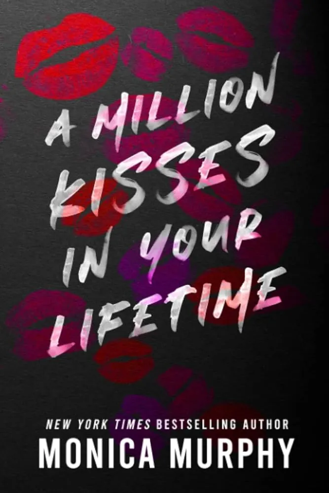 A Million Kisses In Your Lifetime: The Steamy and Utterly Addictive TikTok Sensation Novel by Monica Murphy